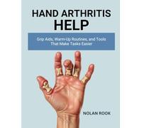 HAND ARTHRITIS HELP: Grip aids, warm-up routines, and tools that make tasks easier