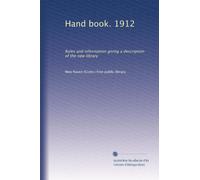 Hand book. 1912: Rules and information giving a description of the new library