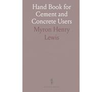 Hand Book for Cement and Concrete Users: Principles and Methods in Design and Construction of Modern Concrete Work
