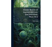 Hand-Book of American Gas-Engineering Practice
