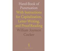 Hand-Book of Punctuation: With Instructions for Capitalization, Letter-Writing, and Proof-Reading