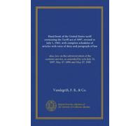 Hand book of the United States tariff containing the Tariff act of 1897, revised to July 1, 1902, with complete schedules of articles with rates of ... July 24, 1897, May 17, 1898 and May 27, 1908