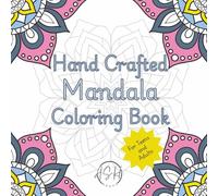 Hand Crafted Mandala Coloring Book: For Teens and Adults: 40 Unique Designs for Relaxing, Creative Coloring: 8.5x8.5 Single Sided Pages: Great for ... Teens, Adults, Artists, and Mandala Lovers