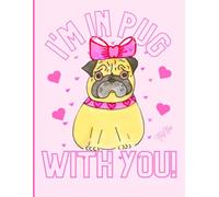 Hand-Designed 'I'm In Pug With You' 8x11, 150 Line Page Notebook, Perfect For School, Learning And Notetaking: By: Artist Mary Elisabeth Linder @ MaryEMade