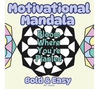 Hand-Drawn Bold & Easy Motivational Mandalas: 40 Inspiring Mandalas for Stress Relief, Mindfulness, and Relaxation - Bold, Inspirational, Simple Designs for Teens, Adults and Seniors