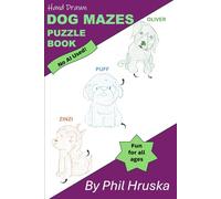 Hand Drawn Dog Mazes Puzzle Book: 100% human made Dog Mazes by real dog lovers for anxiety and relaxation. No AI was used in creating this book (6x9 ... Lovers, and Free Times. (Maze Puzzle Books)