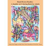 Hand-Drawn Doodles: A Jumble Art Coloring Book for Adults: Color the Pages • Add Your Own Doodles • Find the Faces