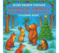 Hand Drawn Vintage Woodland Animals Celebrating Christmas Coloring Book: A charming collection of 35+ hand-drawn festive scenes featuring woodland ... nostalgic Christmas magic to color and enjoy.