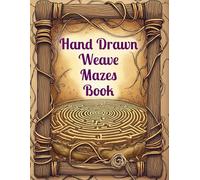 Hand Drawn Weave Mazes Book: Challenging Mazes For Smart Kids and Adults (Mazes & Activity Books)