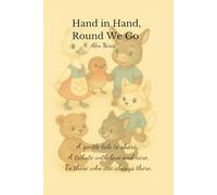 Hand in Hand, Round We Go: A gentle tale to share… A tribute with love and care, To those who are always there.