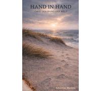 Hand in Hand über den Rand der Welt: Ein psychologischer Roman über Liebe, Wahrheit und den Preis des Schweigens (Liebe, geboren aus Feuer)