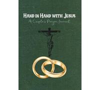 Hand in Hand with Jesus : A Couple’s Prayer Journal: Grow in Faith, Love, and Unity