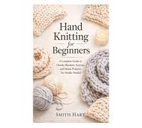 Hand Knitting for Beginners: A Complete Guide to Chunky Blankets, Scarves, and Home Projects-No Needles Needed