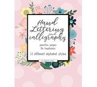 Hand Lettering and Calligraphy for Beginners: Practice Worksheets with 12 Different Alphabet Writing Styles Workbook Pages