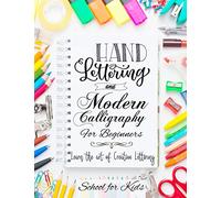 Hand Lettering and Modern Calligraphy for Beginners: Learn the Art of Creative Lettering