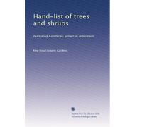 Hand-list of trees and shrubs: Excluding Coniferae, grown in arboretum