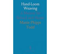 Hand-Loom Weaving: A Manual for School and Home