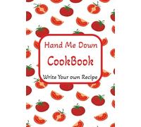 Hand Me Down Cookbook: Write Your Own Recipe | 7x10 inch paperback |100 Blank pages