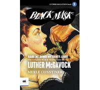 Hand Me Down My Thirty-Eight: The Complete Black Mask Cases of Luther McGavock, Volume 3