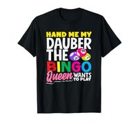 Hand Me My Dauber The Bingo Queen Quiere Jugar Camiseta