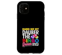 Hand Me My Dauber The Bingo Queen Quiere Jugar Carcasa para iPhone 11