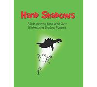 Hand Shadows: A Kids Activity Book With Over 50 Amazing Shadow Puppets