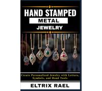 HAND STAMPED METAL JEWELRY: Create Personalized Jewelry with Letters, Symbols, and Hand Tools