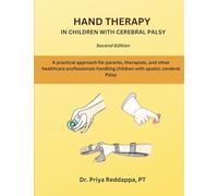 Hand Therapy in children with Cerebral Palsy: A practical approach for parents, therapists and other healthcare professionals handling children with spastic cerebral palsy