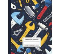 Hand Tools Composition Notebook: College Ruled, 120 Pages, 7.5 x 9.25 Inches: Perfect for DIY Enthusiasts, and Craft Lovers - Durable Soft Matte Cover