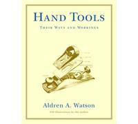 Hand Tools: Their Ways and Workings