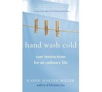 Hand Wash Cold: Care Instructions for an Ordinary Life