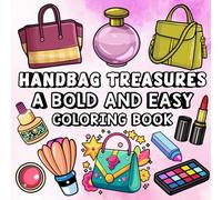 Handbag Treasures: A Bold and Easy Coloring Book: A Fun and Stylish Coloring Adventure for Fashion Lovers (Bold and Easy Coloring Books)