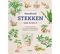 Handboek stekken van A tot Z: De juiste stekmethode voor meer dan 120 kamerplanten, tuinplanten, struiken en bomen