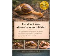 Handboek voor Afrikaanse reuzenslakken: Gids voor beginners en experts over het houden van Afrikaanse reuzenslakken: voeding, kweek, terrarium, gedrag, hygiëne en veilige hanteringstips