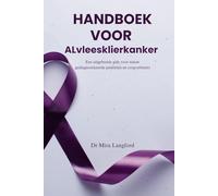 HANDBOEK VOOR ALvleesklierkanker: Een uitgebreide gids voor nieuw gediagnosticeerde patiënten en zorgverleners (Chronic Care Guides Series)