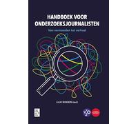 Handboek voor onderzoeksjournalisten: Van vermoeden tot verhaal