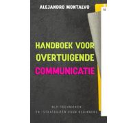 Handboek voor overtuigende communicatie: NLP-technieken en -strategieën voor beginners