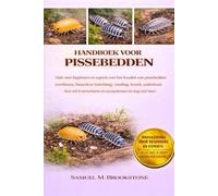 Handboek voor pissebedden: Gids voor beginners en experts over het houden van pissebedden: soortkeuze, bioactieve inrichting, voeding, kweek, ... in terrariums en ecosystemen en nog veel meer