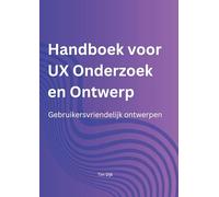 Handboek voor UX Onderzoek en Ontwerp: Gebruikersvriendelijk Ontwerpen