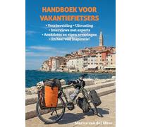 Handboek voor vakantiefietsers: Voorbereiding • Uitrusting • Interviews met experts • Anekdotes • Eigen ervaringen • En heel veel inspiratie