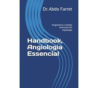 Handbook, Angiologia Essencial: Diagnóstico e manejo essenciais em angiologia