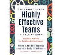 Handbook for Highly Effective Teams in a PLC at Work(r): Essential Actions for Tackling Critical Issues (Building Highly Effective Teams)