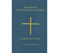 Handbook for Liturgical Studies, Volume II: Fundamental Liturgy: 2