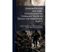 Handbook for Military Government in Germany Prior to Defeat or Surrender, Part 2