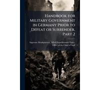 Handbook for Military Government in Germany Prior to Defeat or Surrender, Part 2