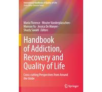 Handbook of Addiction, Recovery and Quality of Life: Cross-cutting Perspectives from Around the Globe (International Handbooks of Quality-of-Life)