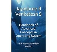 Handbook of Advanced Concepts in Operating System: International Student Version