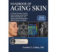 Handbook Of Aging Skin 2026: A Clinical Textbook Covering Neuroimaging Interpretation, Differential Diagnosis, and Evidence-Based Reporting for ABR Certifying Candidates