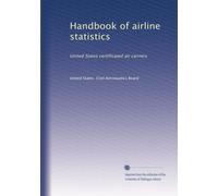 Handbook of airline statistics: United States certificated air carriers