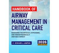 Handbook of Airway Management in Critical Care: Managing the Difficult, Hypoxemic, and Hemodynamically Unstable Airway